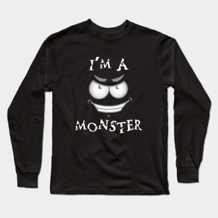 I'm a Monster Long Sleeve T-Shirt